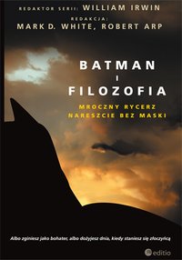 Batman i filozofia. Mroczny rycerz nareszcie bez maski - Mark D. White (Editor) - ebook