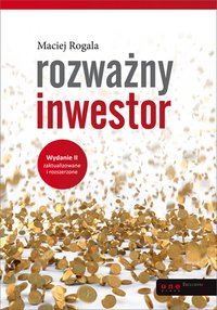 Rozważny inwestor. Wydanie II zaktualizowane - Maciej Rogala - ebook