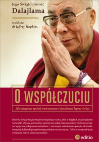 O współczuciu. Jak osiągnąć spokój wewnętrzny i zbudować lepszy świat - His Holiness the Dalai Lama - ebook
