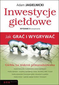 Inwestycje giełdowe. Jak grać i wygrywać. Wydanie II rozszerzone - Adam Jagielnicki - ebook