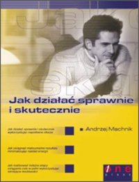 Jak działać sprawnie i skutecznie - Andrzej Machnik - ebook