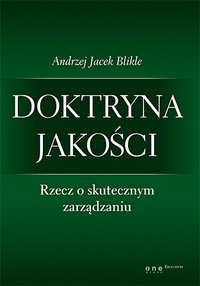 Doktryna jakości. Rzecz o skutecznym zarządzaniu - Andrzej Jacek Blikle - ebook