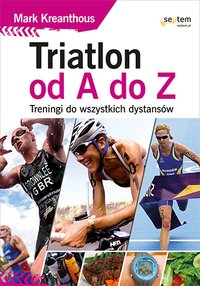 Triatlon od A do Z. Treningi do wszystkich dystansów - Mark Kleanthous - ebook