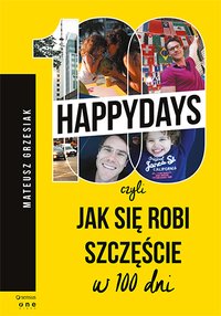 100happydays, czyli jak się robi szczęście w 100 dni - Mateusz Grzesiak - ebook