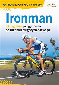 Ironman. 24 tygodnie przygotowań do triatlonu długodystansowego - T.J. Murphy - ebook