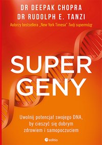 Supergeny. Uwolnij potencjał swojego DNA, by cieszyć się dobrym zdrowiem i samopoczuciem - Rudolph E. Tanzi Ph.D. - ebook