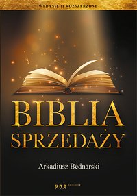 Biblia sprzedaży. Wydanie II rozszerzone - Arkadiusz Bednarski - ebook