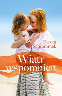 Wiatr wspomnień - Dorota Schrammek - ebook