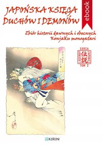 Japońska księga duchów i demonów. Zbiór historii dawnych i obecnych Konjaku monogatari - Autor nieznany - ebook