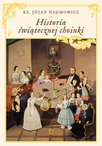 Historia świątecznej choinki - Józef Naumowicz - ebook