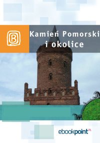 Kamień Pomorski i okolice. Miniprzewodnik - Opracowanie zbiorowe - ebook