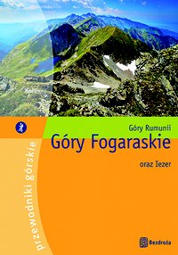 Góry Fogaraskie oraz Iezer. II wydanie - Paweł Klimek - ebook