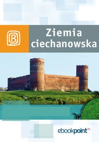 Ziemia Ciechanowska. Miniprzewodnik - Opracowanie zbiorowe - ebook
