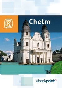 Chełm. Miniprzewodnik - Opracowanie zbiorowe - ebook