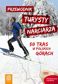 Przewodnik turysty narciarza. 50 tras w polskich górach. Wydanie 1 - Opracowanie zbiorowe - ebook
