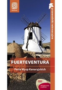 Fuerteventura. Perła Wysp Kanaryjskich. Przewodnik rekreacyjny. Wydanie 1 - Berenika Wilczyńska - ebook