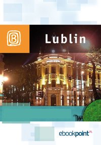 Lublin i okolice. Miniprzewodnik - Opracowanie zbiorowe - ebook