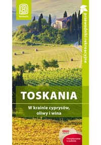 Toskania i Wenecja. W krainie cyprysów, oliwy i win. Wydanie 1 - Agnieszka Masternak - ebook