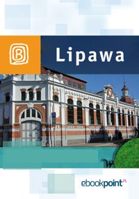 Lipawa. Miniprzewodnik - Opracowanie zbiorowe - ebook