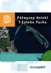 Półwysep Helski i Zatoka Pucka. Miniprzewodnik - Opracowanie zbiorowe - ebook