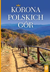 Korona Polskich Gór. Wydanie 1 - Krzysztof Bzowski - ebook