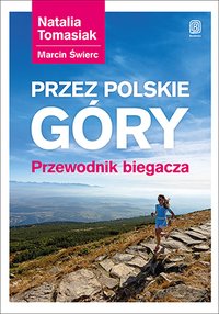 Przez polskie góry. Przewodnik biegacza. Wydanie 1 - Marcin Świerc - ebook