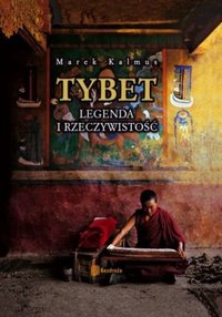 Tybet. Legenda i rzeczywistość. Wydanie 2 - Marek Kalmus - ebook