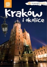 Kraków i okolice. Travelbook. Wydanie 1 - Monika Kowalczyk - ebook