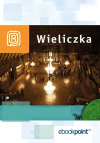 Wieliczka. Miniprzewodnik - Opracowanie zbiorowe - ebook