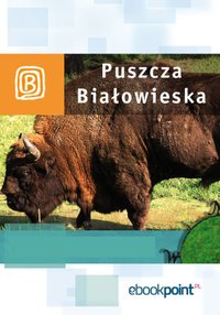 Puszcza Białowieska. Miniprzewodnik - Opracowanie zbiorowe - ebook