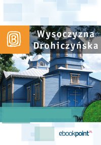 Wysoczyzna Drohiczyńska. Miniprzewodnik - Opracowanie zbiorowe - ebook
