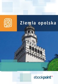 Ziemia Opolska. Miniprzewodnik - Opracowanie zbiorowe - ebook