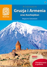 Gruzja, Armenia oraz Azerbejdżan. Magiczne Zakaukazie. Wydanie 4 - Opracowanie zbiorowe - ebook