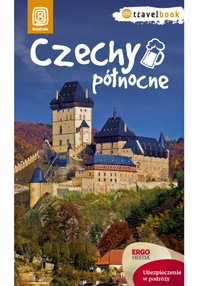 Czechy północne. Travelbook. Wydanie 1 - Opracowanie zbiorowe - ebook