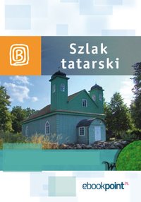 Szlak Tatarski. Miniprzewodnik - Opracowanie zbiorowe - ebook