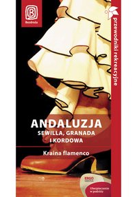 Andaluzja. Sewilla, Granada i Kordowa. Kraina flamenco. Przewodnik rekreacyjny. Wydanie 2 - Barbara Tworek - ebook