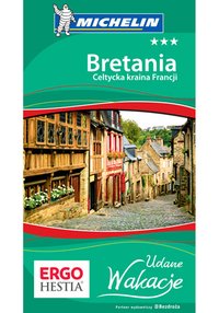 Bretania. Celtycka kraina Francji. Udane Wakacje. Wydanie 1 - Opracowanie zbiorowe - ebook