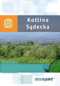 Kotlina Sądecka. Miniprzewodnik - Opracowanie zbiorowe - ebook