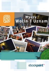 Wyspy Uznam i Wolin. Miniprzewodnik - Opracowanie zbiorowe - ebook