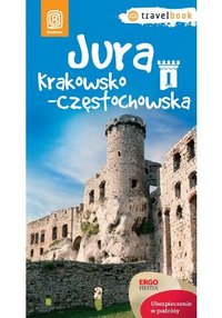 Jura Krakowsko-Częstochowska. Travelbook. Wydanie 1 - Monika Kowalczyk - ebook