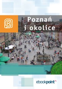 Poznań i okolice. Miniprzewodnik - Opracowanie zbiorowe - ebook