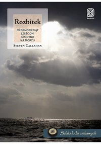Rozbitek. Siedemdziesiąt sześć dni samotnie na morzu - Steven Callahan - ebook