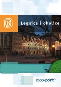 Legnica i okolice. Miniprzewodnik - Opracowanie zbiorowe - ebook