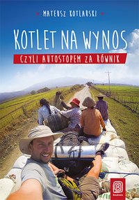 Kotlet na wynos, czyli autostopem za równik - Mateusz Kotlarski - ebook