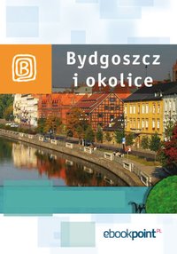 Bydgoszcz i okolice. Miniprzewodnik - Opracowanie zbiorowe - ebook