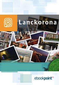 Lanckorona. Miniprzewodnik - Opracowanie zbiorowe - ebook