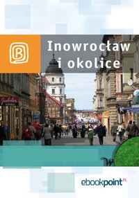 Inowrocław i okolice. Miniprzewodnik - Opracowanie zbiorowe - ebook