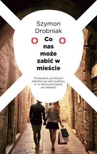 Co nas może zabić w mieście - Szymon Drobniak - ebook