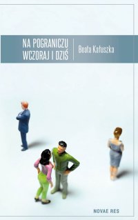 Na pograniczu wczoraj i dziś - Beata Kałuszka - ebook