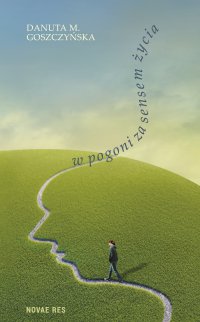 W pogoni za sensem życia - Danuta Goszczyńska - ebook